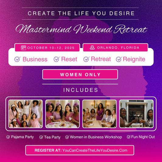 Create the Life You Desire: Mastermind Weekend Retreat